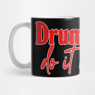 Drummers Do It Better - Drummer Gift Idea Mug